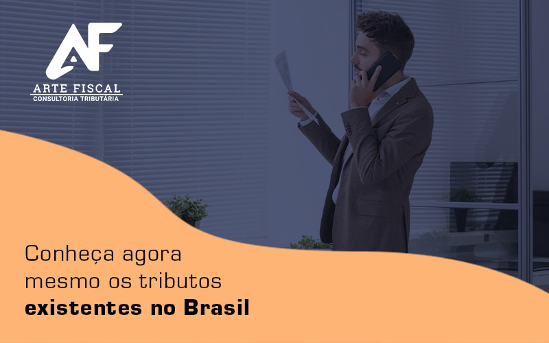 Conheca Agora Mesmo Os Tributos Existentes No Brasil Blog - Recuperação de Impostos | Arte Fiscal
